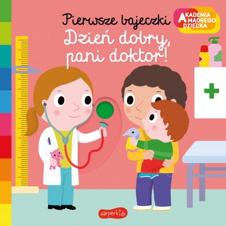 Dzień dobry, pani doktor! Akademia mądrego dziecka - Książka dla dzieci całokartonowa