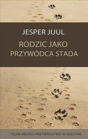Rodzic jako przywódca . Pełne miłości przywództwo w rodzinie