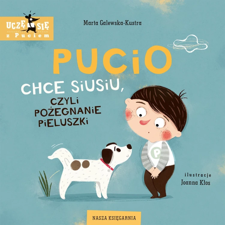 Pucio chce siusiu, czyli pożegnanie pieluszki - książka dla dzieci