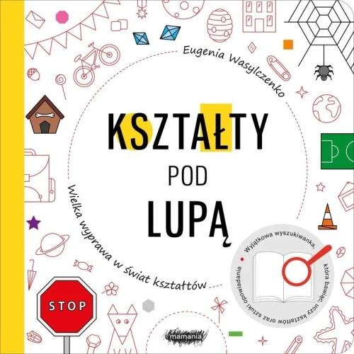 Kształty pod lupą. Wielka wyprawa w świat kształtów - książka dla dzieci