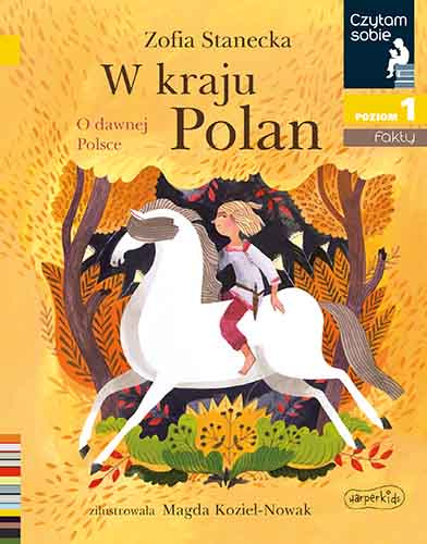 W kraju Polan. O dawnej Polsce. Czytam sobie. Poziom 1 - książki dla dzieci